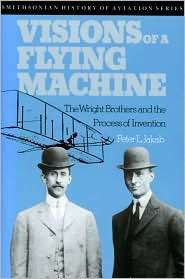 Visions of a Flying Machine The Wright Brothers and the Process of 