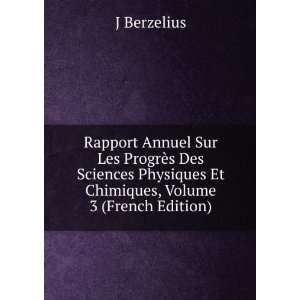  Physiques Et Chimiques, Volume 3 (French Edition): J Berzelius: Books