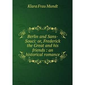Berlin and Sans Souci: or, Frederick the Great and his friends : an 