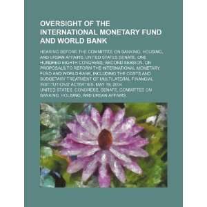  Oversight of the International Monetary Fund and World 