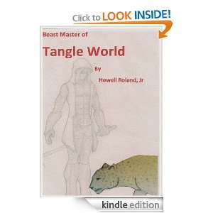 Beast Master of Tangle World (Beast Master Adventures): Howell Roland 