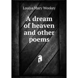   dream of heaven and other poems: Louisa Mary Wookey:  Books