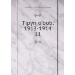  Tipyn obob, 1913 1914. 11 Students of Bryn Mawr College Books