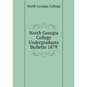   College Undergraduate Bulletin 1879 North Georgia College Books