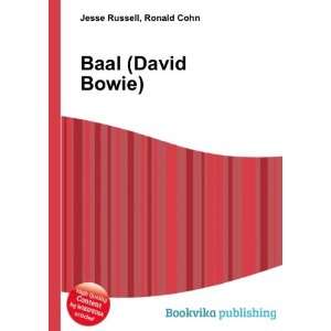  Baal (David Bowie): Ronald Cohn Jesse Russell: Books