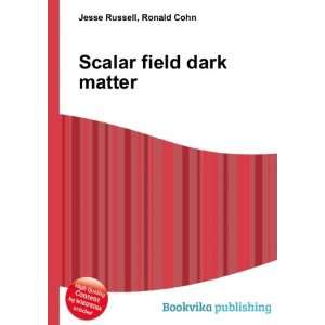  Scalar field dark matter Ronald Cohn Jesse Russell Books