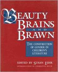 Beauty, Brains, and Brawn The Construction of Gender in Childrens 