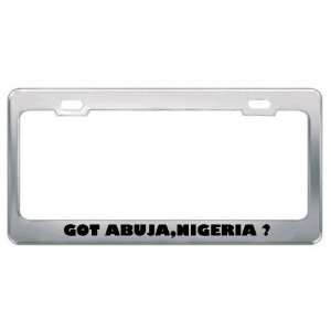 Got Abuja,Nigeria ? Location Country Metal License Plate Frame Holder 