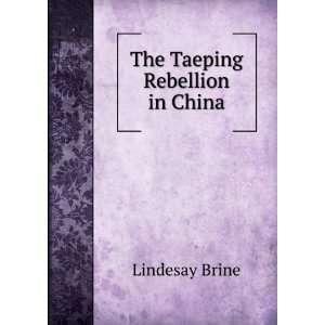  The Taeping Rebellion in China Lindesay Brine Books
