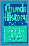 Church History Twenty Centuries of Catholic Christianity, (0809138301 