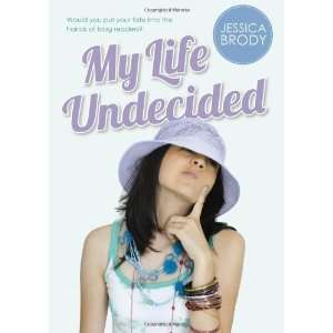   sMy Life Undecided [Hardcover]2011: Jessica Brody (Author): Books