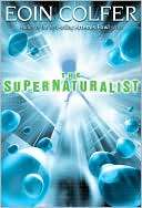   The Supernaturalist by Eoin Colfer, Hyperion Books 