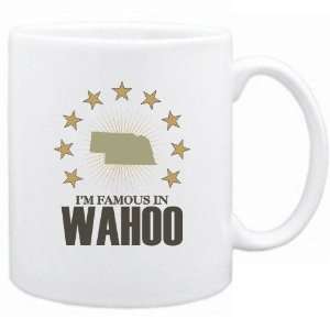  New  I Am Famous In Wahoo  Nebraska Mug Usa City: Home 