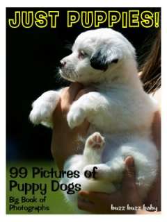 99 Pictures Just Puppies Photos Big Book of Puppy Dog Photographs 