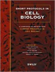 Short Protocols in Cell Biology A Compendium of Methods From Current 