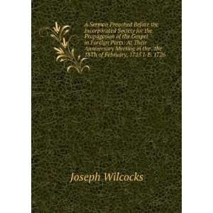   in the . the 18Th of February, 1725 I. E. 1726 Joseph Wilcocks Books
