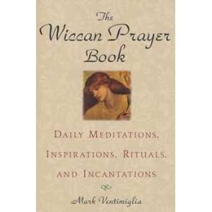  Wiccan Prayer Book by Mark Ventimiglia 