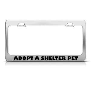  Adopt A Shelter Pet Dog Cat Metal license plate frame Tag 