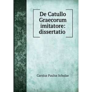   Graecorum imitatore dissertatio . Carolus Paulus Schulze Books
