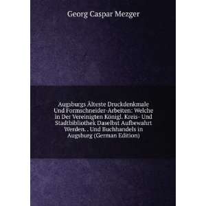   Buchhandels in Augsburg (German Edition) Georg Caspar Mezger Books