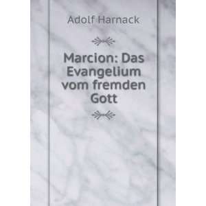   Marcion Das Evangelium vom fremden Gott Adolf Harnack Books