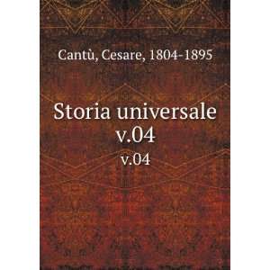  Storia universale. v.04 Cesare, 1804 1895 CantÃ¹ Books