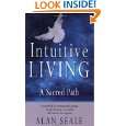 Intuitive Living A Sacred Path by Alan Seale ( Paperback   Apr. 1 