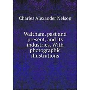   . With photographic illustrations. Charles Alexander Nelson Books