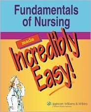 Fundamentals of Nursing Made Incredibly Easy, (1582559309 