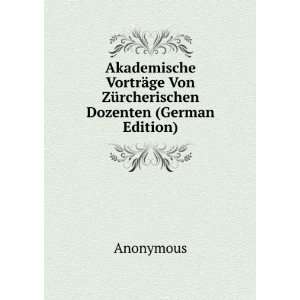   ¤ge Von ZÃ¼rcherischen Dozenten (German Edition) Anonymous Books