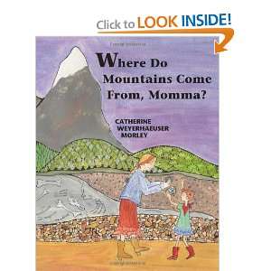  Where Do Mountains Come From Mama [Hardcover]: Catherine 