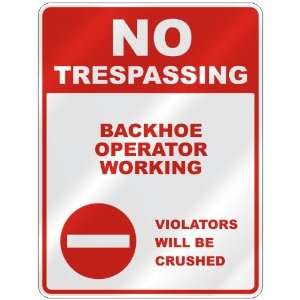  NO TRESPASSING  BACKHOE OPERATOR WORKING VIOLATORS WILL 