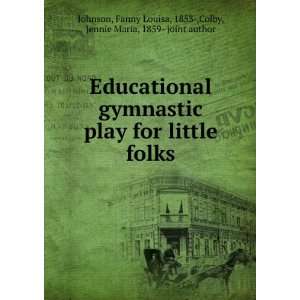   for little folks,: Fanny Louisa Colby, Jennie Maria, Johnson: Books