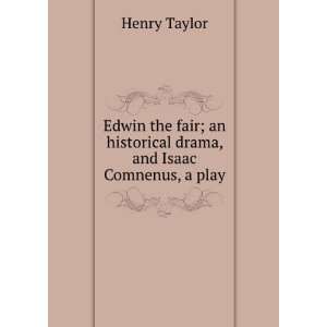   drama, and Isaac Comnenus, a play Henry Taylor  Books