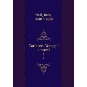  Carleton Grange  a novel Ross Neil Books