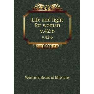    Life and light for woman. v.426 Womans Board of Missions Books