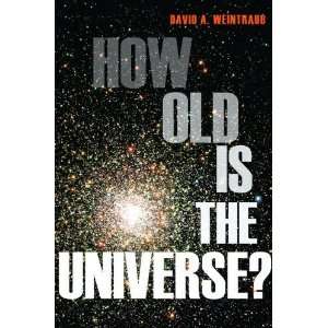    How Old Is the Universe? [Hardcover] David A. Weintraub Books