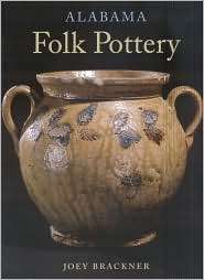 Alabama Folk Pottery, (0817315098), Joey Brackner, Textbooks   Barnes 