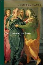 The Ground of the Image, (0823225410), Jean Luc Nancy, Textbooks 