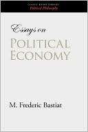 Essays On Political Economy M. Frederic Bastiat