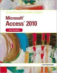Illustrated Course Guide Microsoft Access 2010 Intermediate 