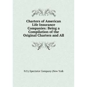  Charters of American Life Insurance Companies: Being a 