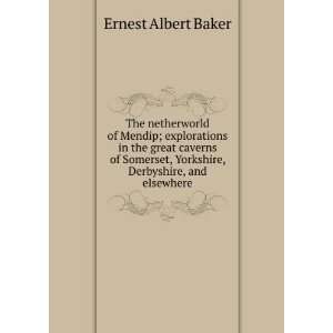   , Yorkshire, Derbyshire, and elsewhere Ernest Albert Baker Books