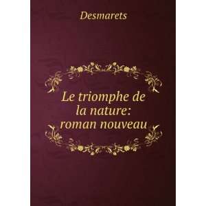   La Nature, Roman Nouveau (French Edition) Desmarets Desmarets Books