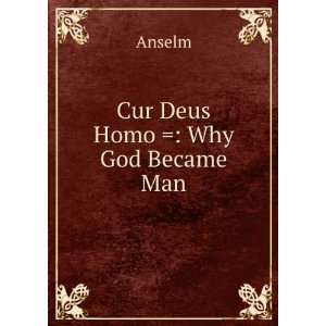  Cur Deus Homo =: Why God Became Man: Anselm: Books