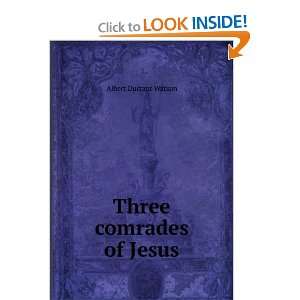 Three comrades of Jesus: Albert Durrant Watson:  Books