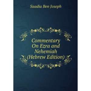  Commentary On Ezra and Nehemiah (Hebrew Edition) Saadia 