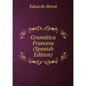    GramÃ¡tica Francesa (Spanish Edition) Eduardo Benot Books