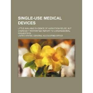  Single use medical devices little available evidence of harm 