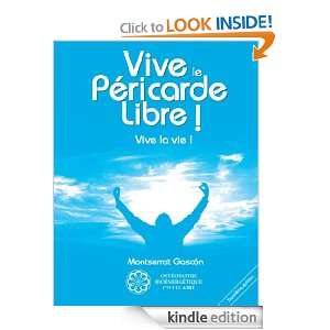 Vive le Péricarde Libre  Vive la Vie  (French Edition) Montserrat 